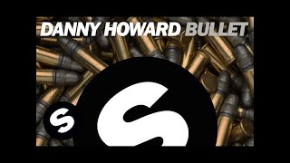 Danny Howard - Bullet (Original Mix)
