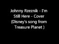 Johnny Rzeznik - I'm Still here cover (Disney's ...