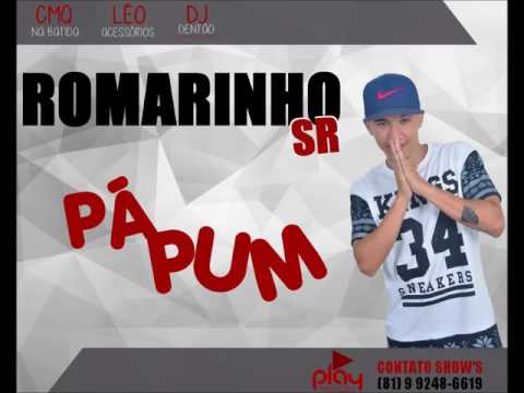 Romarinho Sr (pá pum) música nova