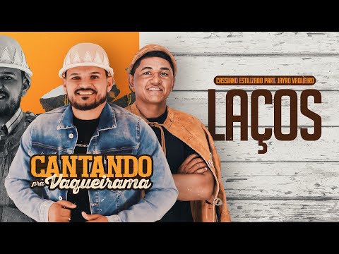 Cassiano Estilizado e Jayro Vaqueiro - Laços (CD Cantando Pra Vaqueirama)