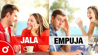 JALA EMPUJA La técnica más antigua y efectiva para enamorar a una chica y que piense solamente en ti