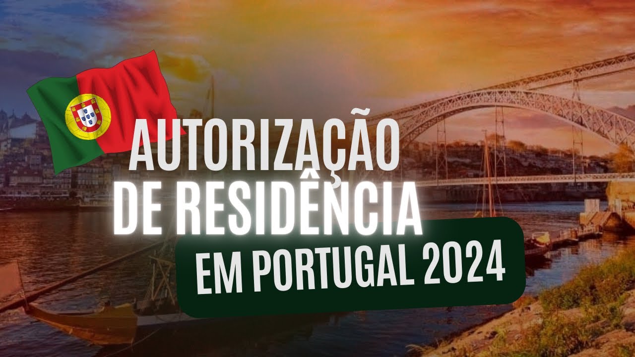 Autorização de Residência em Portugal  2024