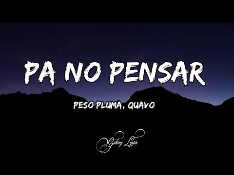Peso Pluma, Quavo - PA NO PENSAR (LETRAS) 🎵