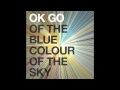 OK Go - Needing/Getting