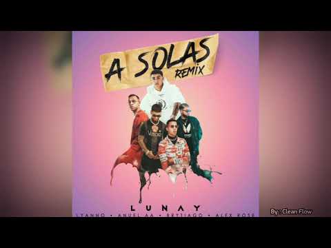 A Solas Remix (Clean) - Lunay x Lyanno x Anuel AA x Brytiago x Alex Rose