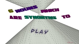 play - 6 nouns which are synonyms to play (sentence examples)