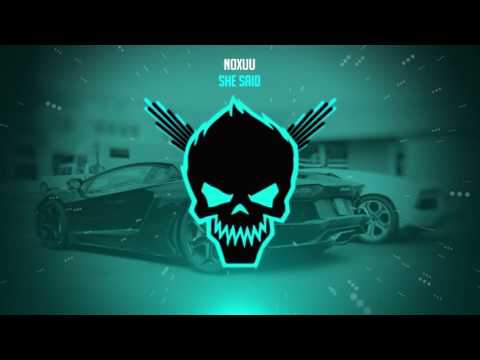 NoXuu - She Said [Bass Boosted]