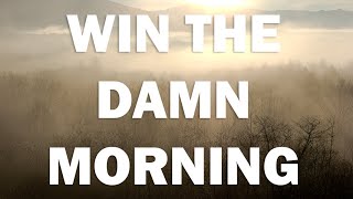 3 Tips to Win the Damn Morning