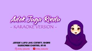 Download lagu ADEK JUGA RINDU - KARAOKE VERSION mp3 Download lagu ADEK JUGA RINDU - KARAOKE VERSION mp3