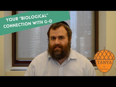 Tanya in Nutshell: Chapter 2 - Your "Biological" connection with G-d