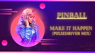 Pinball - Make It Happen (Pulsedriver Mix).wmv