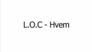 L.O.C - Hvem