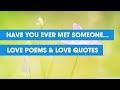 Have You Ever Met Someone...  Sweet Poem For Girlfriend - Love Poems & Love Quotes