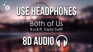 B.o.B ft. Taylor Swift - Both of Us (8D AUDIO)