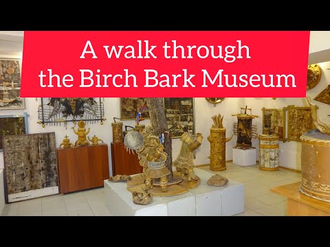A walk through the Birch Bark Museum/The only museum in Russia/ Birch bark products and folk art