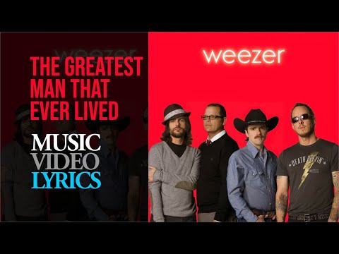Weezer - The Greatest Man That Ever Lived (Lyrics)