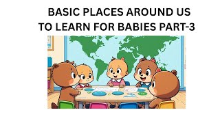 Basic Places Around Us To Learn For Babies  PART 3