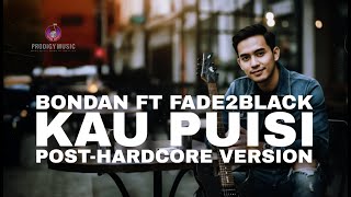 Download lagu KAU PUISI - BONDAN ft FADE2BLACK POST-HARDCORE VERSION by PRODIGY MUSIC mp3