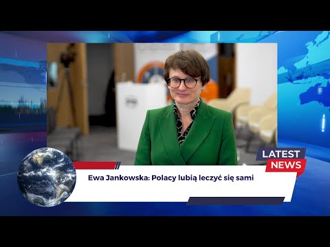 Ewa Jankowska: Polacy lubią leczyć się sami