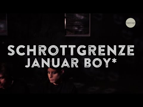 Schrottgrenze - Januar Boy*