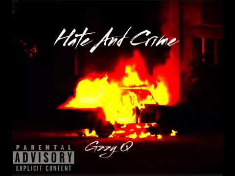 Hate and crime by Gzzy Q Official Audio 2020