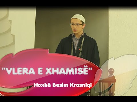 "VLERA E XHAMISË" Hoxhë Besim Krasniqi