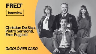FRED's Interview: Christian De Sica, Pietro Sermonti, Eros Puglielli - GIGOLÒ PER CASO