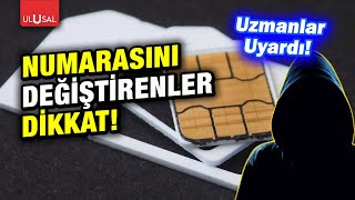 Telefon numarasını değiştirenler dikkat!  | Ulusal Haber