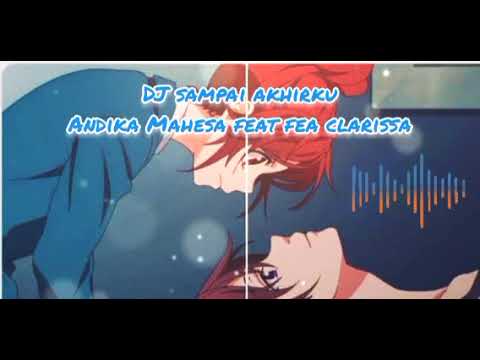 DJ Sampai Akhirku | Andika Mahesa Feat Fea Clarissa | Viral Tiktok | DJ Slow