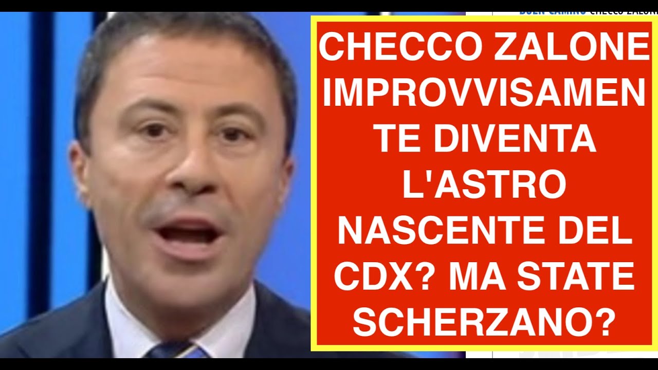CHECCO ZALONE IMPROVVISAMENTE DIVENTA L'ASTRO NASCENTE DEL CDX? MA STATE SCHERZANO?