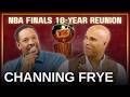 Channing Frye Joins The Richard Show NBA Finals 10 Year Reunion