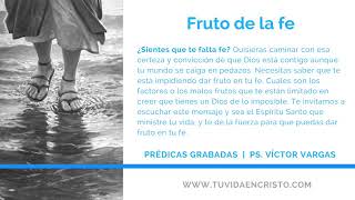 Ps. Víctor Vargas - Fruto de la fe