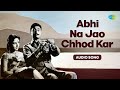 Abhi Na Jao Chhod Kar | Audio Song | अभी ना जाओ छोड़कर | Mohammed Rafi | Asha Bhosle | Hum D