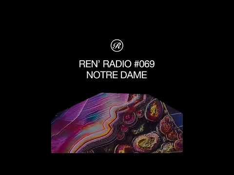 Notre Dame - Ren' Radio 069 2024-05-21