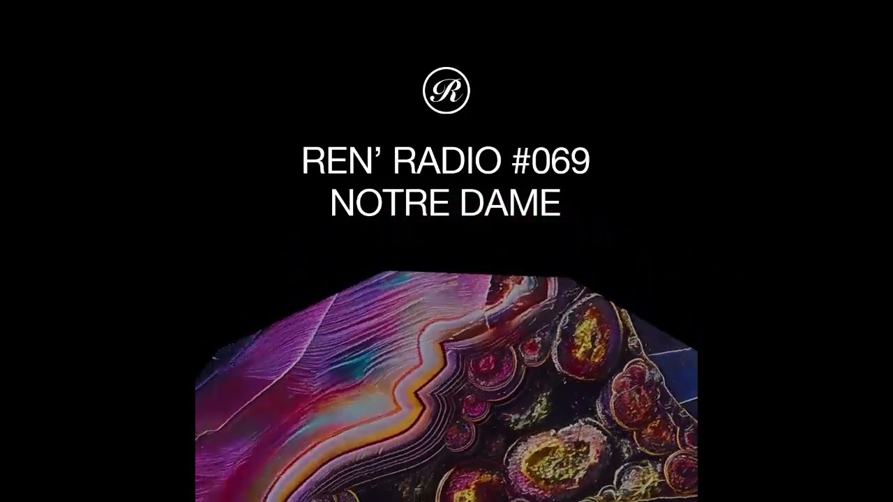 Notre Dame - Ren' Radio 069 2024-05-21
