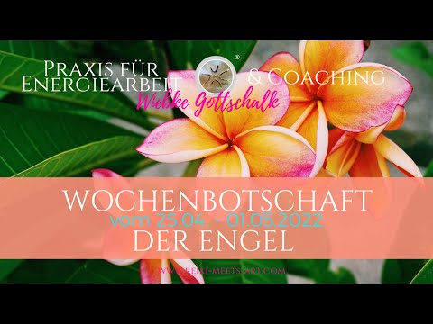 Wochenbotschaft der Engel vom 25.04. - 01.05.2022 💕