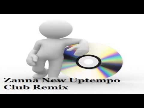 Zanna New Uptempo Club Remix