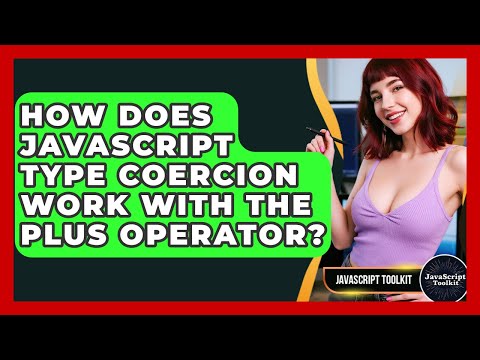 How Does Javascript Type Coercion Work With The Plus Operator Javascript Toolkit