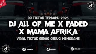 Download lagu DJ ALL OF ME X FADED X MAMA AFRIKA VIRAL TIKTOK 2025 MENGKANE mp3