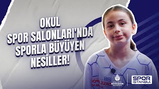 Okul Spor Salonları'nda Sporla Büyüyen Nesiller!
