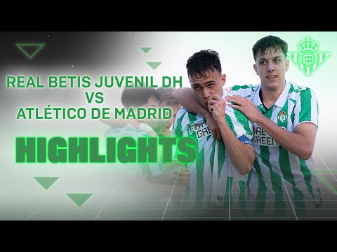 Resumen del partido Real Betis Juvenil DH - Atlético de Madrid (3-2) | CANTERA