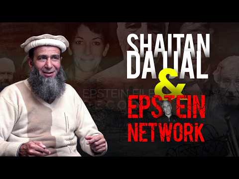Shaitan, Dajjal & the Epstein Network | Hidden Evil in the Modern World?