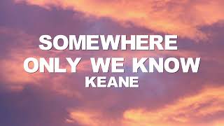 Keane - Somewhere Only We Know (Sped up) (Lyrics)