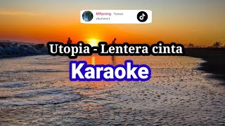 Download lagu Lentera cinta - Utopia KARAOKE mp3 Download lagu Lentera cinta - Utopia KARAOKE mp3