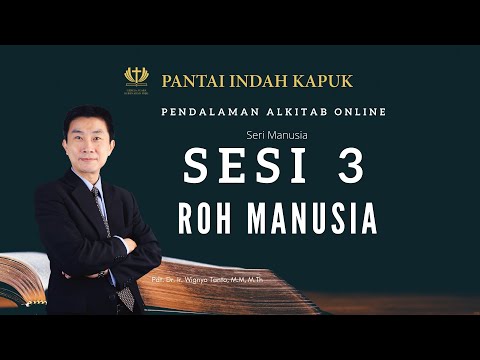 Kitab Kejadian (Sesi 3) - Roh Manusia - Pdt. Dr. Ir. Wignyo Tanto, M.M, M.Th