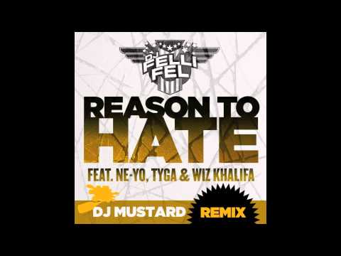 DJ Felli Fel - Reason to Hate f. Ne-Yo, Tyga & Wiz Khalifa - DJ Mustard Remix