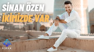 Sinan Özen - İkimizde var