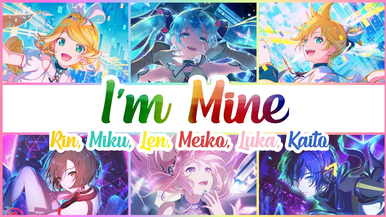 I'm Mine | w/Lyrics [Kagamine Rin/Len • Hatsune Miku • Megurine Luka • MEIKO • Kaito]