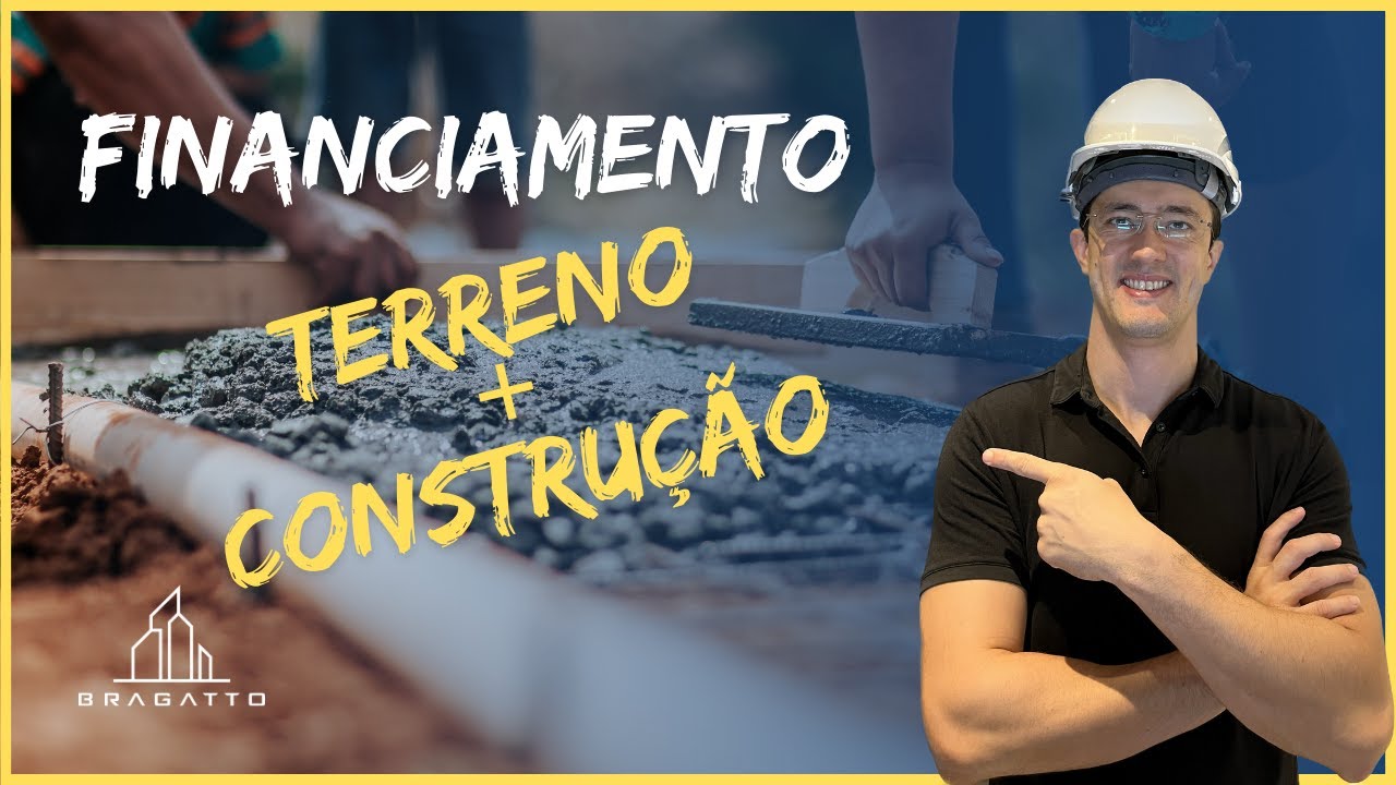 Financiamento para AQUISIÇÃO de TERRENO e CONSTRUÇÃO, Como Funciona?
