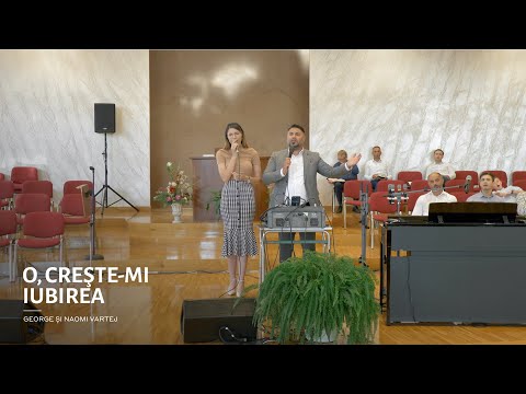 George și Naomi Vartej - O, creşte mi iubirea